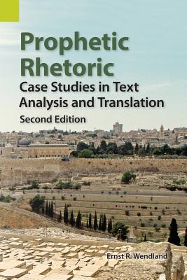 Prophetic Rhetoric: Case Studies in Text Analysis and Translation, Second Edition - Wendland, Ernst R