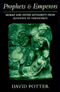 Prophets and Emperors: Human and Divine Authority from Augustus to Theodosius