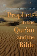 Prophets in the Qur' n and the Bible