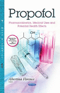 Propofol: Pharmacokinetics, Medical Uses & Potential Health Effects