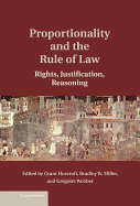 Proportionality and the Rule of Law: Rights, Justification, Reasoning