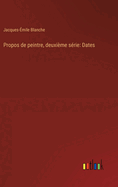 Propos de peintre, deuxi?me s?rie: Dates