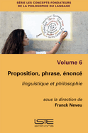 Proposition, phrase, ?nonc?: Linguistique et philosophie