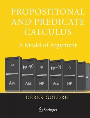 Propositional and Predicate Calculus: A Model of Argument - Goldrei, Derek