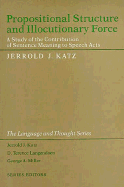 Propositional Structure and Illocutionary Force: A Study of the Contribution of Sentence Meaning to Speech Acts