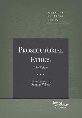 Prosecutorial Ethics - Cassidy, R. Michael, and Valdez, Suzanne