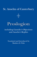 Proslogion: Including Gaunilo's Objections and Anselm's Replies