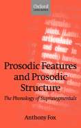 Prosodic Features and Prosodic Structure: The Phonology of Suprasegmentals