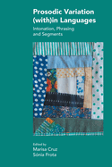 Prosodic Variation (With)in Languages: Intonation, Phrasing and Segments