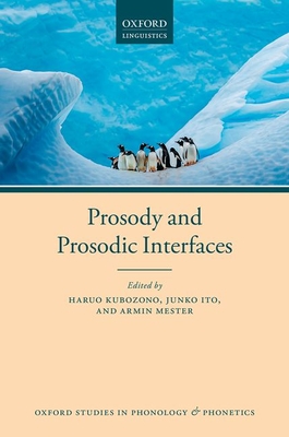 Prosody and Prosodic Interfaces - Kubozono, Haruo (Editor), and Ito, Junko (Editor), and Mester, Armin (Editor)