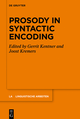 Prosody in Syntactic Encoding - Kentner, Gerrit (Editor), and Kremers, Joost (Editor)