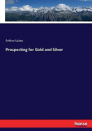 Prospecting for Gold and Silver
