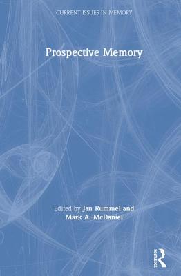 Prospective Memory - Rummel, Jan (Editor), and McDaniel, Mark A. (Editor)