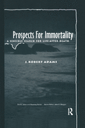 Prospects for Immortality: A Sensible Search for Life after Death