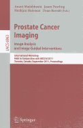 Prostate Cancer Imaging: Image Analysis and Image-Guided Interventions: International Workshop Held in Conjunction with MICCAI 2011 Toronto, Canada, September 22, 2011 Proceedings