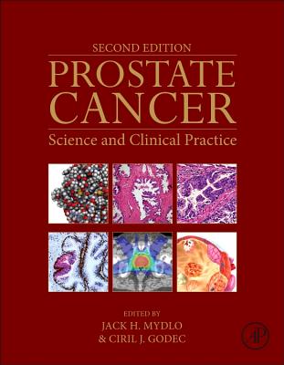 Prostate Cancer: Science and Clinical Practice - Mydlo, Jack H., MD, FACS (Editor), and Godec, Ciril J. (Editor)