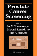 Prostate Cancer Screening - Thompson, Ian M (Editor), and Resnick, Martin I (Editor), and Klein, Eric A (Editor)