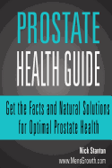 Prostate Health Guide: Get the Facts and Natural Solutions for Optimal Prostate