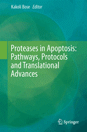 Proteases in Apoptosis: Pathways, Protocols and Translational Advances