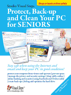 Protect, Backup and Clean Your PC for Seniors: Stay Safe When Using the Internet and Email and Keep Your PC in Good Condition!