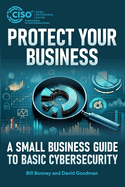 Protect Your Business: A Small Business Guide to Basic Cybersecurity