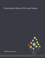 Protecting the Body in War and Combat