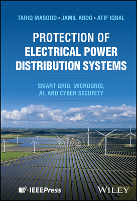 Protection of Electrical Power Distribution Systems - Masood, Tariq