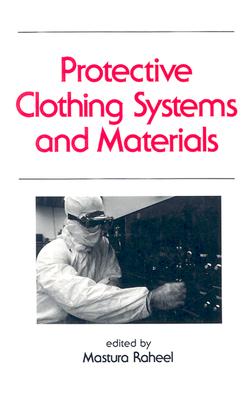 Protective Clothing Systems and Materials - Raheel, Mastura (Editor)