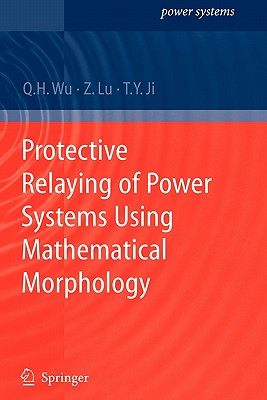 Protective Relaying of Power Systems Using Mathematical Morphology - Wu, Q H, and Lu, Zhen, and Ji, Tianyao