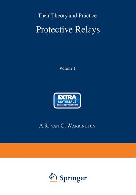Protective Relays: Their Theory and Practice Volume One - Warrington, A. R. van. C.
