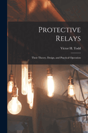Protective Relays: Their Theory, Design, and Practical Operation