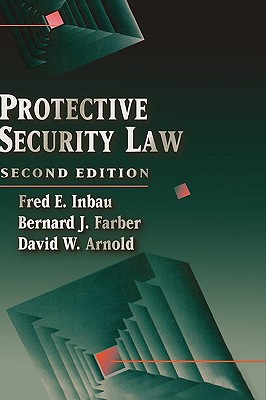 Protective Security Law - Arnold, David W, and Farber, Bernard J, and Inbau, Fred E