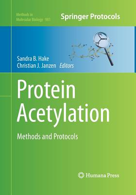 Protein Acetylation: Methods and Protocols - Hake, Sandra B (Editor), and Janzen, Christian J (Editor)