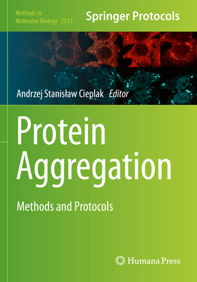 Protein Aggregation: Methods and Protocols - Cieplak, Andrzej Stanislaw (Editor)