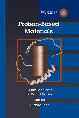 Protein-Based Materials - Kaplan, David, PhD, and McGrath, Kevin