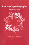 Protein Crystallography: A Concise Guide - Lattman, Eaton E, and Loll, Patrick J, Dr.