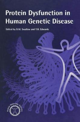 Protein Dysfunction in Human Genetic Disease - Swallow, D M (Editor), and Edwards, Y H (Editor)