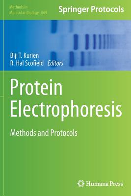 Protein Electrophoresis: Methods and Protocols - Kurien, Biji T (Editor), and Scofield, R Hal (Editor)