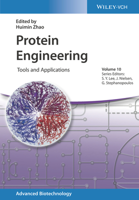 Protein Engineering: Tools and Applications - Zhao, Huimin (Editor), and Lee, Sang Yup (Series edited by), and Nielsen, Jens (Series edited by)