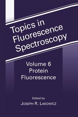 Protein Fluorescence - Lacowicz, Joseph R. (Editor)