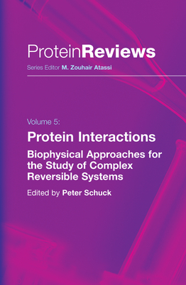 Protein Interactions: Biophysical Approaches for the Study of Complex Reversible Systems - Schuck, Peter (Editor)