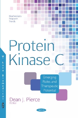 Protein Kinase C: Emerging Roles and Therapeutic Potential - Pierce, Dean J (Editor)