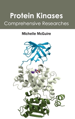 Protein Kinases: Comprehensive Researches - McGuire, Michelle (Editor)