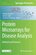 Protein Microarrays for Disease Analysis: Methods and Protocols