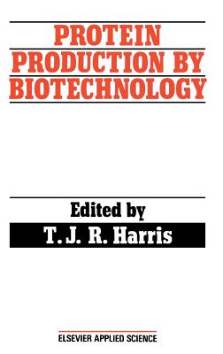 Protein Production by Biotechnology - Harris, T J R