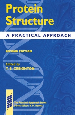 Protein Structure - A Practial Approach 2nd Edition - Creighton, T E (Editor)