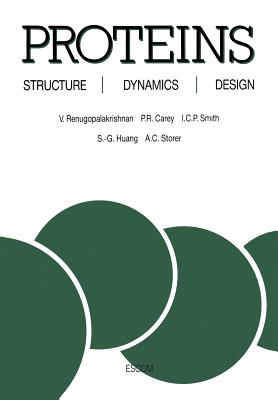 Proteins: Structure, Dynamics and Design - Renugopalakrishnan, V (Editor), and Carey, Paul R (Editor), and Smith, Ian C P (Editor)