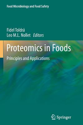 Proteomics in Foods: Principles and Applications - Toldr�, Fidel (Editor), and Nollet, Leo M L (Editor)