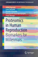 Proteomics in Human Reproduction: Biomarkers for Millennials