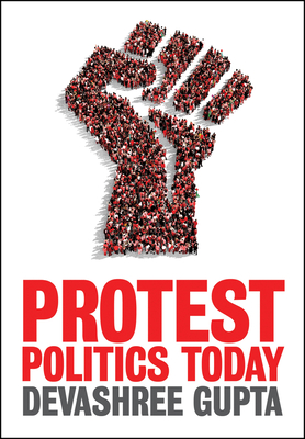 Protest Politics Today - Gupta, Devashree